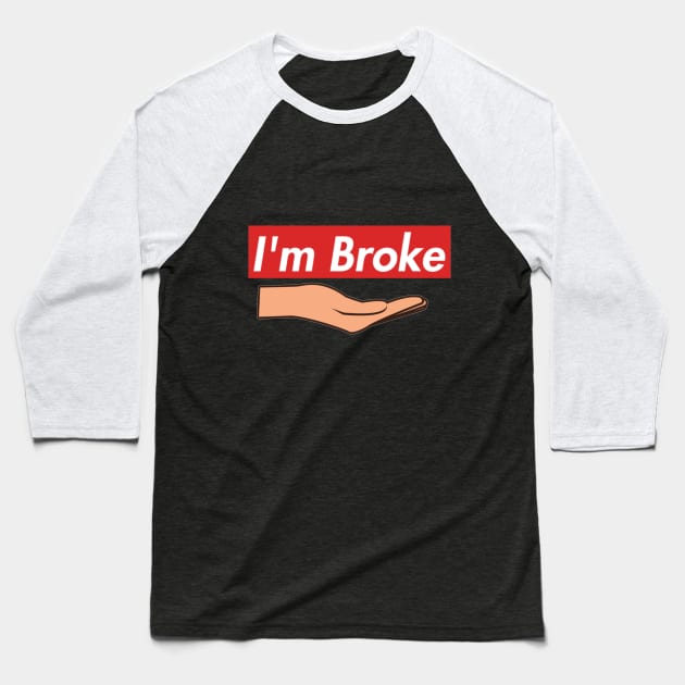 I'm broke Baseball T-Shirt by Sleek Grab ™